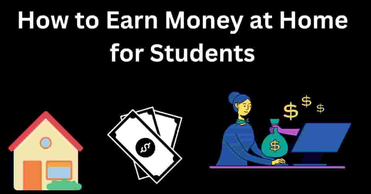 How to Earn Money at Home for Students